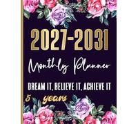 2027-2031 Monthly Planner - Dream It, Believe It, Achieve It: 5 Five year 27-31 calendar large print agenda with Holidays Schedule Organizer From January 2027 to 2031