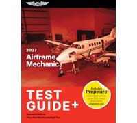 2027 Airframe Mechanic Test Guide Plus: Essential Prep to Pass the FAA Knowledge Test (Paperback Plus Software) (Asa Test Prep)