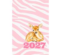 2027 Baby Deer Weekly & Monthly Planner: Pink Zebra Print Fawn Calendar Organizer: 6 x 9 Cute Woodland Animal Agenda for Appointments, Important Dates and Everyday Planning