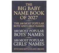 2027 Baby Names and Meanings Book: The top 100 Boys and Girls Baby Names for 2027 | In order of Popularity | Latest Data | Includes Description and Origin