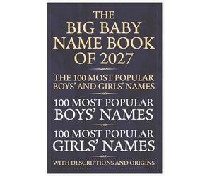 2027 Baby Names and Meanings Book: The top 100 Boys and Girls Baby Names for 2027 | In order of Popularity | Latest Data | Includes Description and Origin