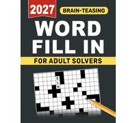 2027 Brain-Teasing Word Fill In For Adult Solvers: A Fun Collection of Clever Puzzles to Stimulate Your Mind and Expand Your Vocabulary