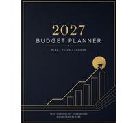 2027 Budget Planner: A Year of Intentional Money Management: Monthly & Weekly Expense Tracker, Bill Organizer, Debt Payoff and Savings Goals (8.5 x 11 Inches)