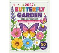 2027 Butterfly Garden Color by Number Coloring Book for Adults: 50 Relaxing Butterfly Garden Color by Number Designs | Beautiful Flowers, Butterflies ... Matching for Stress Relief and Mindfulness