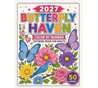 2027 Butterfly Haven Color by Number Coloring Book for Adults: Bring Blooming Gardens to Life | Large Print Color by Number Book with Relaxing Floral Illustrations
