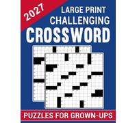 2027 Challenging Crossword Puzzles For Grown-Ups: Enjoy Challenging Puzzles to Stimulate Your Mind Throughout the Year