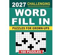 2027 Challenging Word Fill In Puzzles For Grown-Ups: A Thoughtful Selection of Relaxing and Mind-Enhancing Challenges