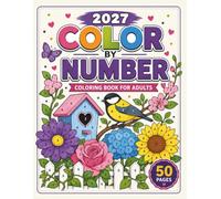 2027 Color by Number Coloring Book for Adults: 50 Relaxing Color by Number Designs Featuring Beautiful Flowers, Butterflies & Nature | Easy Number ... Relief, Mindfulness & Creative Relaxation