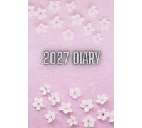 2027 Diary: A Beautiful Cherry Blossom Journal with 2027 Calendar, Wishes List,My Promises to MySelf, Goals, Bucket List & 120 Lined Pages