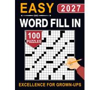 2027 Easy Word Fill In Excellence For Grown-Ups: Engaging & Enjoyable Puzzles for Focus, Relaxation, and Everyday Wordplay