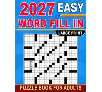 2027 Easy Word Fill In Puzzle Book For Adults: 100 Relaxing Large Print Word Puzzles with 9,000+ Words & Complete Solutions