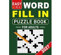 2027 Easy Word Fill In Puzzle Book For Adults: Enjoy Hours of Word-Solving Fun with Over 9,000 Carefully Selected Words