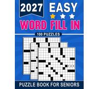 2027 Easy Word Fill In Puzzle Book For Seniors: 100 Large Print Word Fill-In Puzzles with 8,850+ Words & Complete Answer Keys