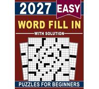 2027 Easy Word Fill In Puzzles For Beginners: Fun & Simple Word Challenges to Build Confidence, Concentration, Memory & Logic