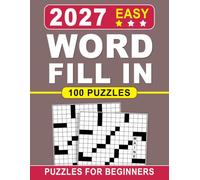 2027 Easy Word Fill In Puzzles For Beginners: Improve Your Mental Skills and Puzzle-Solving Abilities by Challenging Your Mind