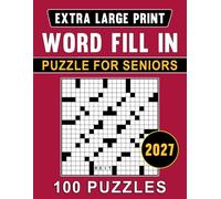 2027 Extra Large Print Word Fill In Puzzle For Seniors: Easy-to-Read Word Puzzles with 8,200+ Words & Complete Answers