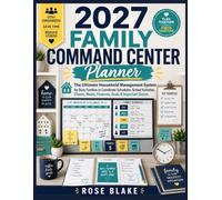 2027 Family Command Center Planner: The Ultimate Household Management System for Busy Families to Coordinate Schedules, School Activities, Chores, Meals, Finances, Goals & Important Events