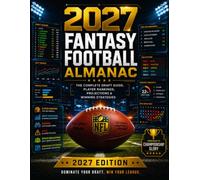 2027 Fantasy Football Al-manac: The Complete Draft Guide, Player Rankings, Projections & Winning Stratégies