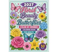 2027 Floral Beauty and Butterflies Color by Number Coloring Book for Adults: Beautiful Garden Blossom Color by Number Designs | Large Print Adult ... for Relaxation, Mindfulness & Stress Relief