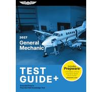 2027 General Mechanic Test Guide Plus: Essential Prep to Pass the FAA Knowledge Test (Paperback Plus Software) (Asa Test Prep)