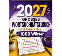 2027 Großes Wortsuchrätselbuch für Erwachsene: 100 Wortsuchrätsel in Großdruck | 1000 einzigartige Wörter | Klar lesbar und leicht zu lösen