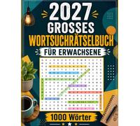 2027 Großes Wortsuchrätselbuch für Erwachsene: 110+ Wortsuchrätsel in Großdruck | 1000 einzigartige Wörter | Rätselspaß für Erwachsene und Senioren