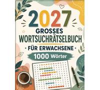 2027 Großes Wortsuchrätselbuch für Erwachsene: 110+ Wortsuchrätsel in Großdruck | 1000 einzigartige Wörter | Leicht lesbar für Erwachsene und Senioren