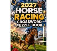 2027 Horse Racing Crossword Puzzle Book: Challenging Crosswords Featuring Horse Racing Terms, Famous Races, Jockeys, Tracks, Equipment, Breeds, Betting Vocabulary & Racing History