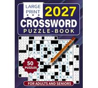 2027 Large Print Crossword Puzzle Book for Adults And Seniors: Big Font Easy-to-Read Crosswords | Fun, Relaxing & Stress-Relief Puzzle Book for Adults, Seniors, Beginners & Teens With Solutions