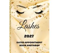 2027 Lashes Dated Appointment Book And Diary: Monday To Sunday Booking Slots From 7am To 8.45pm, Every 15 Minutes: A4, Luxury Gold Silk And Snow ... Salons, Home Business, Great Gift Idea