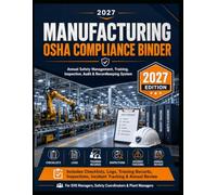 2027 Manufacturing OSHA Compliance Binder: Annual Safety Management, Training, Inspection, Audit & Recordkeeping System