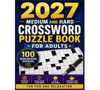 2027 Medium and Hard Crossword Puzzle Book for Adults: 100 Brain-Boosting Puzzles for Fun and Relaxation