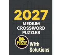 2027 Medium Crossword Puzzle: Enjoy Easy to Medium Crossword Challenges with Solutions, Perfect for Relaxing, Learning, and Sharpening Thinking Skills.