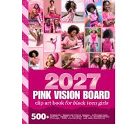 2027 Pink Vision Board Clip Art Book for Black Teen Girls: 500+ Magazine-Style Images, Affirmations, Quotes, Badges, Fill-ins, Lists | Scrapbooking, ... Junk Journaling Activity (Teen Vision Boards)
