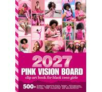 2027 Pink Vision Board Clip Art Book for Black Teen Girls: 500+ Magazine-Style Images, Affirmations, Quotes, Badges, Fill-ins, Lists | Scrapbooking, ... Junk Journaling Activity (Teen Vision Boards)
