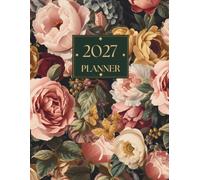 2027 Planner: 12-Month Weekly & Monthly Organizer for Women with Botanical Floral Cover, Goal Tracker & Budget Notes Pages