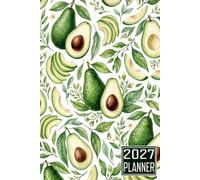 2027 Planner: Avocado Fruit themed Cover Daily Weekly Dairy Vision Board & Mission Pages Contacts Password Log Planning Pages Note To Do