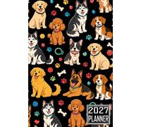 2027 Planner: Dog Breeds Golden Retriever, Labrador Retriever, German Shepherd, Beagle, Poodle, French Bulldog, Siberian Husky themed Cover Daily ... Password Log Planning Pages Note To Do