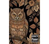 2027 Planner: Owl Bird Themed Cover Daily Weekly Diary 12 Month Calendar Vision board Schedule Organizer Goals Dairy Notes