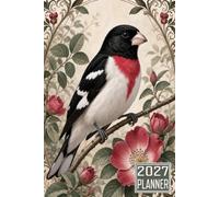 2027 Planner: Rose Breasted Grosbeak Bird themed Cover Daily Weekly Dairy Vision Board & Mission Pages Contacts Password Log Planning Pages Note To Do