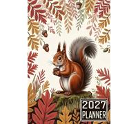 2027 Planner: Squirrel Animal themed Cover Daily Weekly Dairy Vision Board & Mission Pages Contacts Password Log Planning Pages Note To Do