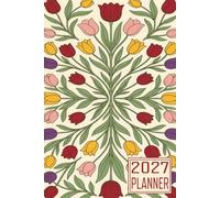 2027 Planner: Tulip Flower themed Cover Daily Weekly Dairy Vision Board & Mission Pages Contacts Password Log Planning Pages Note To Do