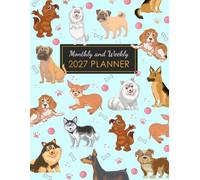 2027 Planner: Weekly and Monthly Organizer with Cute Dog Design Featuring Holiday Reminders, 12-Month January to December Dated Agenda, 52 Weeks for Time Management, and Motivational Quotes