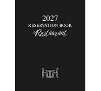 2027 Reservation Book for Restaurant: 365-Day Dining Room Reservation and Table Booking Log
