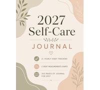 2027 Self-Care Journal: 365 pages for journaling, 11 Yearly Habit Trackers, 2 Body Measurement Charts for Self Love