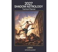 2027 Shadow Astrology Tactical Planner: Libra: The Astrology System That Closes the Gap Between What the Planets Offer and What You Actually Do With Them