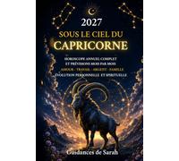 2027 Sous le ciel du Capricorne: Horoscope annuel complet • Prévisions mois par mois • Amour, travail, argent, famille et évolution personnelle