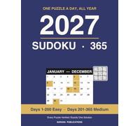 2027 Sudoku - 365 Puzzles, One a Day: A Year of Sudoku in Rising Order: 200 Easy, 165 Medium, Every Puzzle Verified with One Solution