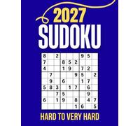 2027 SUDOKU BOOK: Hard to Very Hard Sudoku Puzzle Book for Adukts with Full Solutions