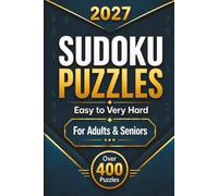 2027 Sudoku for Adults & Seniors. Over 400 Puzzles with Solutions: Large Print, Two Puzzles per Page. For All Skill Levels - Easy to Very Hard. No Repeats, Only One Solution.